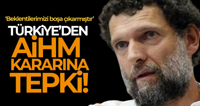 Dışişleri Bakanlığı Sözcüsü Bilgiç’ten AİHM’nin Kavala kararına tepki