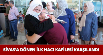 Sivas’ta Hacı Kafilesi Heyecanı