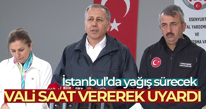 İstanbul Valisi Yerlikaya: ‘Şiddetli yağış uyarısı akşam 22.00’a kadar devam ediyor’