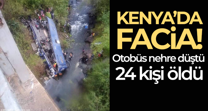 Kenya’da yolcu otobüsü 40 metre yükseklikten nehre düştü: 24 ölü