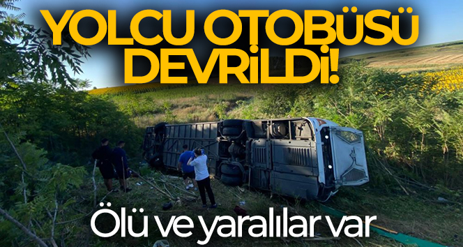 Kırklareli’nde yolcu otobüsü devrildi: Ölü ve yaralılar var
