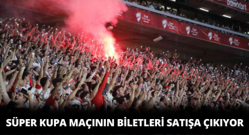 Süper Kupa maçının Biletleri Yarın Satışa Sunulacak