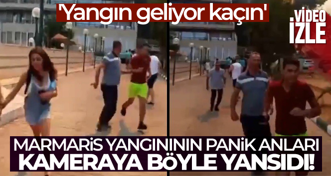 Marmaris yangınında yanan otelin müşterilerinin panik anlarının görüntüleri ortaya çıktı