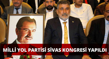 Milli Yol Partisi Sivas’taki İlk Kongresini Gerçekleştirdi