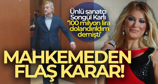 Songül Karlı’nın eski eşine delil yetersizliğinden beraat