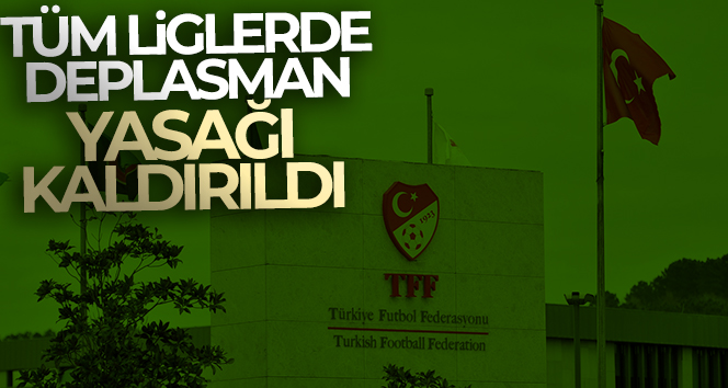 Spor Toto 1. Lig, TFF 2. Lig ve TFF 3. Lig’de deplasman yasağı kalktı