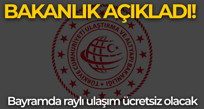 Ulaştırma ve Altyapı Bakanlığı Duyurdu