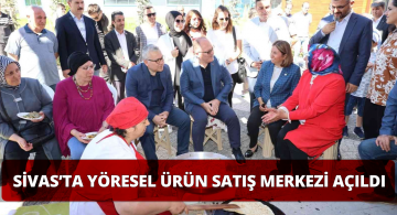 Sivas’ın Yöresel Ürünleri Burada Satılacak