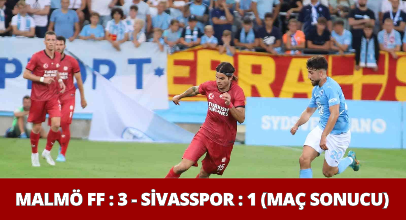 Sivasspor Malmö’de Kaybetti!