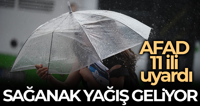AFAD’dan 11 il için kuvvetli sağanak ve gök gürültülü yağış uyarısı