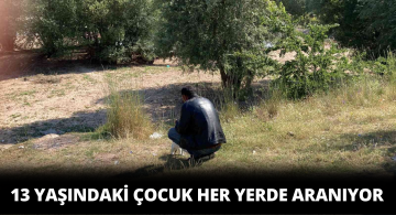 Kaybolan 13 Yaşındaki Çocuk Her Yerde Aranıyor