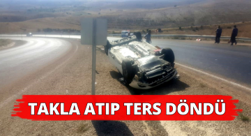 Takla Atıp Ters Dönen Aracın Sürücüsü Yaralandı