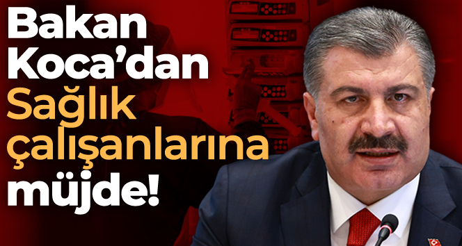 Bakan Koca: ‘Ek ödeme almayan hekim veya sağlık çalışanı personel kalmayacak’