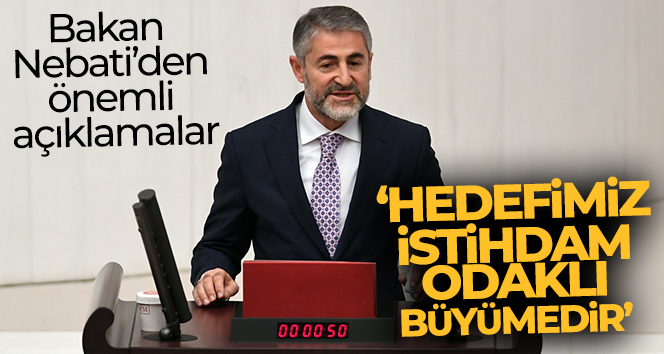 Bakan Nebati: ‘Artık ekonomimizin alamet-i farikası sürdürülebilir ve istihdam odaklı büyümedir’