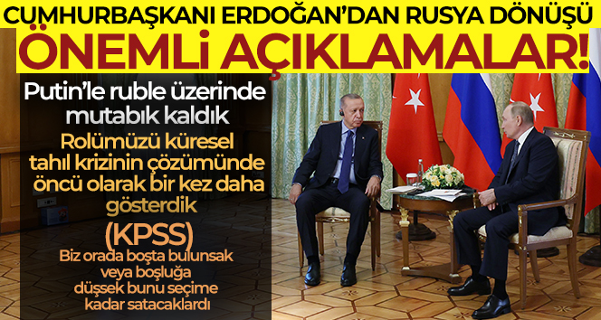 Cumhurbaşkanı Erdoğan’dan Rusya dönüşü önemli açıklamalar!