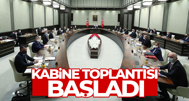 Cumhurbaşkanlığı Kabine Toplantısı başladı