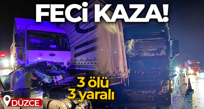 Düzce’de feci kazada 3 ölü 3 yaralı