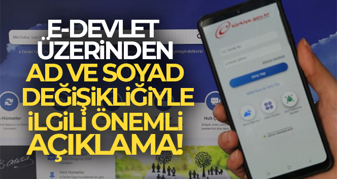 E-devlet’ten isim soy isim değişikliğinden sadece doğumla Türk vatandaşı olan kişiler yararlanabiliyor