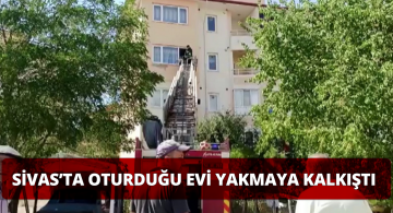 Oturduğu Evi Yakmak İstedi, Komşuları Engel Oldu!