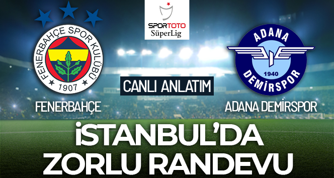 Fenerbahçe Adana Demirspor Maç Anlatımı