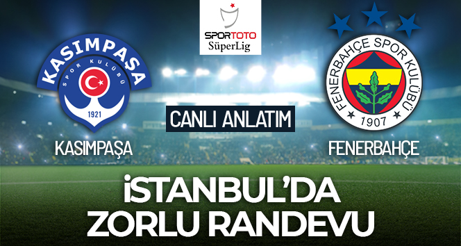 Kasımpaşa Fenerbahçe Maç Anlatımı