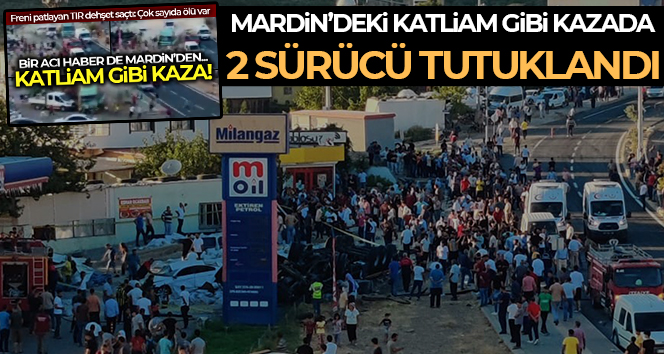 Mardin’de 20 kişinin öldüğü kazada 2 şoför tutuklandı