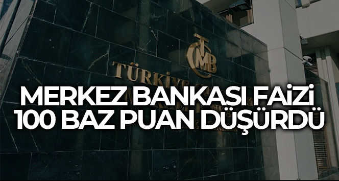 Merkez Bankası faizi 100 baz puan indirdi