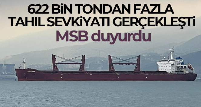 MSB: "Şu ana kadar Ukrayna limanlarından 622 bin tondan fazla tahıl sevkiyatı gerçekleştirildi"