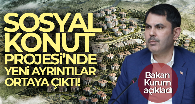 Sosyal konut projesi’nde yeni detaylar ortaya çıktı!