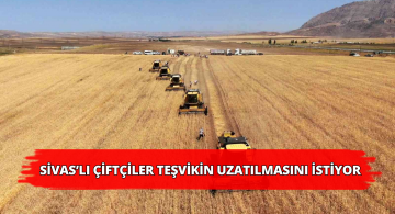 Sivas’ta Çiftçiler Devlet Desteği Süresinin Uzatılmasını İstiyor!