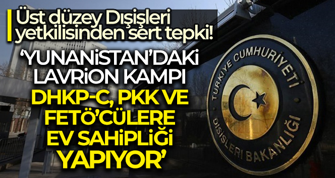 Üst düzey Dışişleri yetkilisi: ‘Yunanistan’daki Lavrion Kampı, DHKP-C, PKK ve FETÖ’cülere ev sahipliği yapıyor’