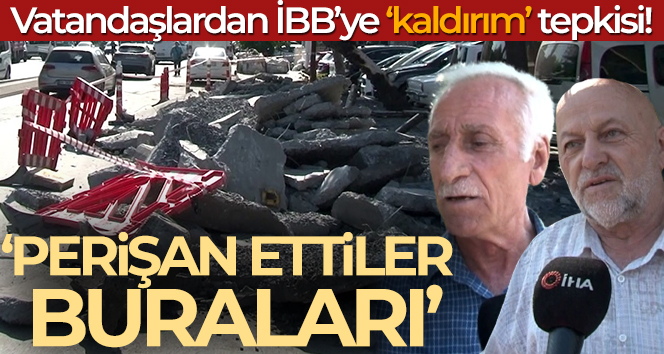 Vatandaşlardan İBB’ye ‘kaldırım’ tepkisi!