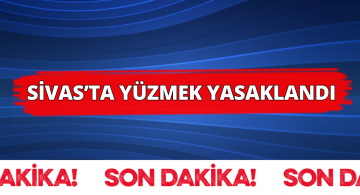 Sivas’ta Yüzme Yasağı Getirildi!