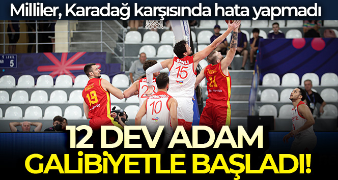 12 Dev Adam, Avrupa Şampiyonası’na galibiyetle başladı