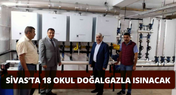 Sivas’ta 18 Okulda Doğalgaz Dönüşümü Tamamlandı!