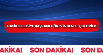 Sivas – Hafik’te Belediye Başkanı Görevden El Çektirildi!