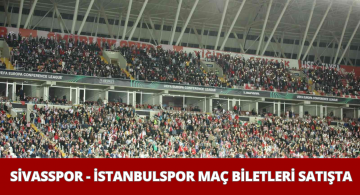 Sivasspor ile İstanbulspor Karşılaşmasının Biletleri Satış Çıktı!