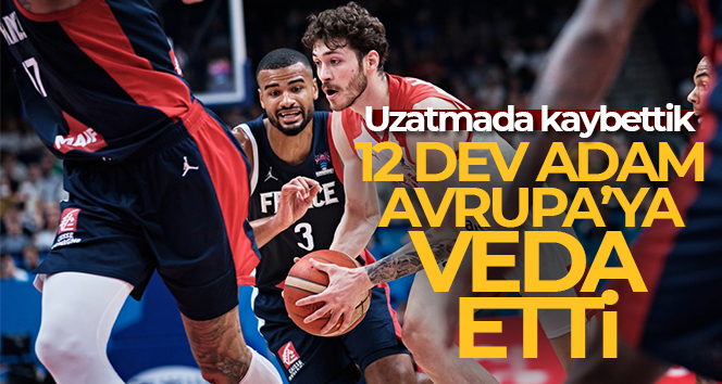 A Milli Erkek Basketbol Takımı veda etti