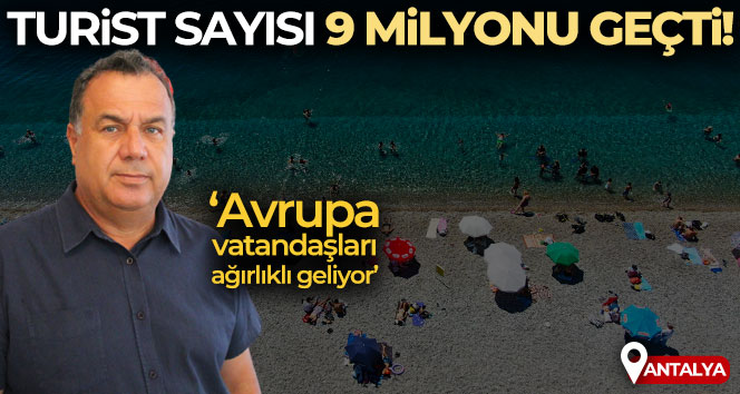Antalya’ya gelen turist sayısı 9 milyonu geçti, hedef 12 milyon