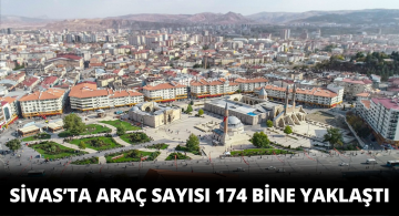 Sivas’taki Güncel Araç Sayısı Açıklandı!