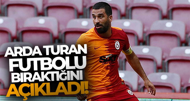 Arda Turan, futbolu bıraktığını açıkladı!