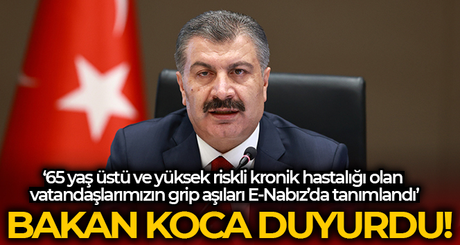 Bakan Koca: ’65 yaş üstü ve yüksek riskli kronik hastalığı olan vatandaşlarımızın grip aşıları E-Nabız’da tanımlandı’