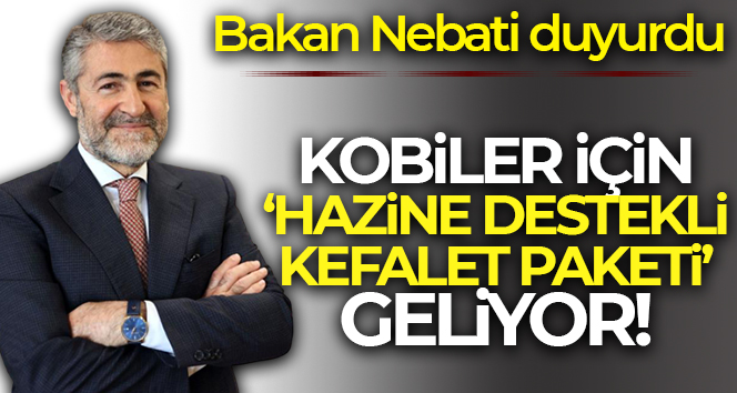 Bakan Nebati: ‘KOBİ’ler için yeni bir hazine destekli kefalet paketi hazırlıyoruz’