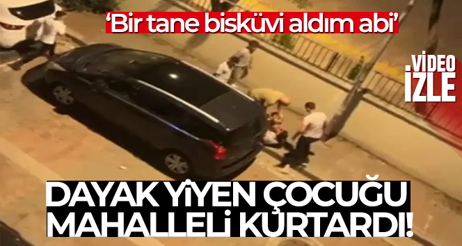Bisküvi çaldığı için dayak yiyen çocuğu mahalleli kurtardı