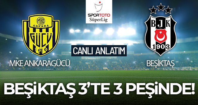 CANLI ANLATIM | MKE Ankaragücü Beşiktaş maçı