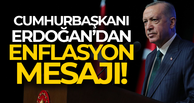 Cumhurbaşkanı Erdoğan: ‘Enflasyonu hızla düşürebilme kabiliyetine sahibiz’