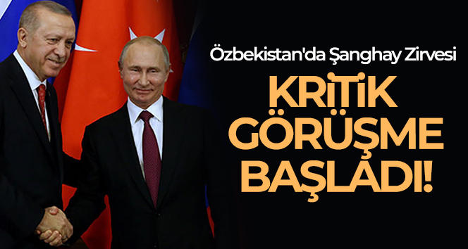 Cumhurbaşkanı Erdoğan-Putin görüşmesi başladı!