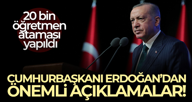 Cumhurbaşkanı Erdoğan’dan önemli açıklamalar