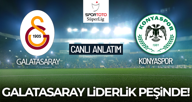 Galatasaray – Konyaspor Maçı Canlı Anlatım!