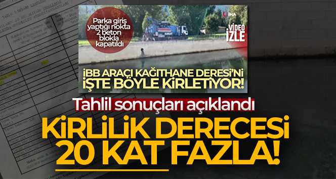 İBB’nin atık su boşalttığı Kağıthane Deresi’nden alınan numune tahlil edildi